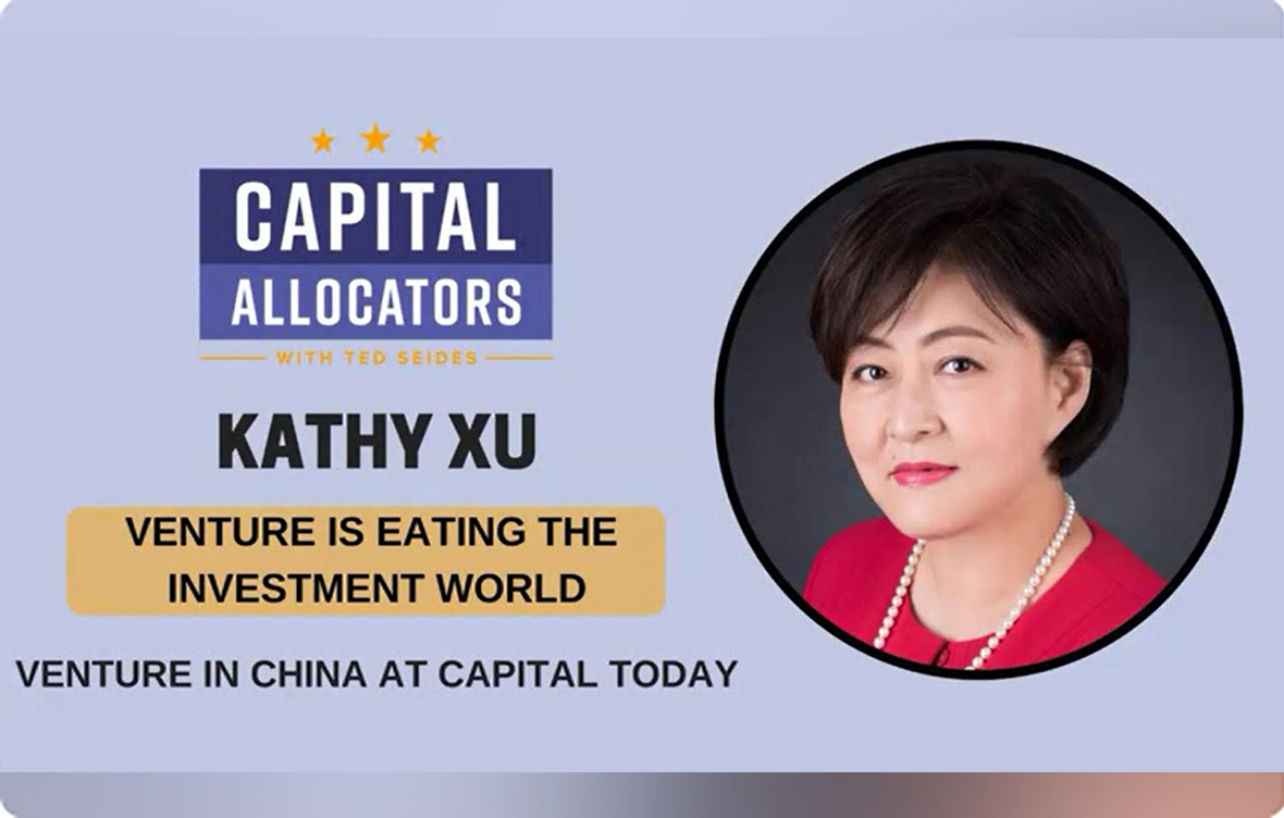Kathy Xu - Venture in China at Capital Today, Venture is Eating the Investment World 12 (Capital Allocators, EP.243)